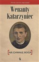 Wenanty Katarzyniec. Na chwałę Boga  - Opracowanie Zbiorowe