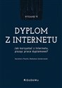 Dyplom z internetu. Jak korzystać z Internetu pisząc prace dyplomowe? Polish bookstore