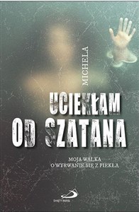 Uciekłam od szatana. Moja walka o wyrwanie się...  Polish bookstore