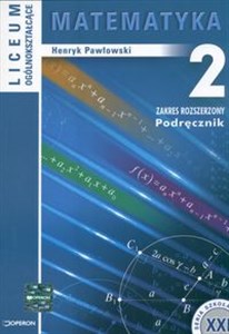 Matematyka 2 Podręcznik Liceum ogólnokształcące Zakres rozszerzony  
