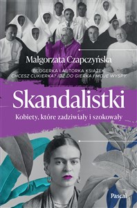 Skandalistki Kobiety, które zadziwiały i szokowały Polish bookstore