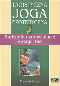 Taoistyczna joga ezoteryczna Budzenie uzdrawiającej energii Tao Canada Bookstore