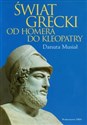 Świat grecki Od Homera do Kleopatry - Polish Bookstore USA