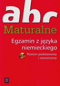 ABC Maturalne Egzamin z języka niemieckiego Poziom podstawowy i rozszerzony z płytą CD Polish bookstore