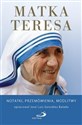Matka Teresa. Notatki, przemówienia, modlitwy 