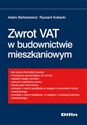 Zwrot VAT w budownictwie mieszkaniowym - Adam Bartosiewicz, Ryszard Kubacki