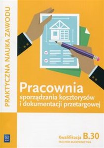 Pracownia sporządzania kosztorysów i dokumentacji przetargowej Kwalifikacja B.30 Technik budownictwa Szkoła ponadgimnazjalna in polish