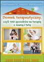 Domek terapeutyczny, czyli 100 sposobów na terapię z mamą i tatą - Anna Różańska-Gał, Joanna Kuś, Beata Brzezińska  