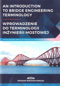 An introduction to bridge engineering Terminology Wprowadzenie do terminologii inżynierii mostowej Bookshop