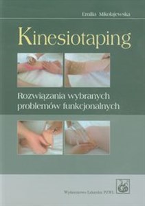 Kinesiotaping Rozwiązania wybranych problemów funkcjonalnych. Bookshop