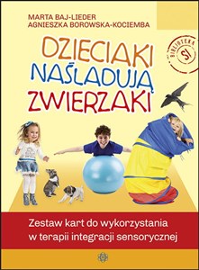 Dzieciaki naśladują zwierzaki Zestaw kart do terapii integracji sensorycznej  