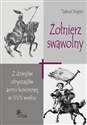 Żołnierz swawolny Z dziejów obyczajów armii koronnej w XVII wieku chicago polish bookstore