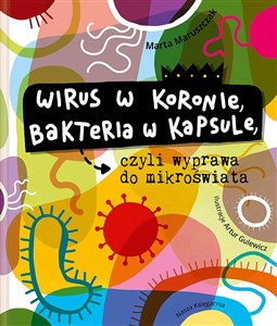 Wirus w koronie, bakteria w kapsule, czyli wyprawa do mikroświata in polish