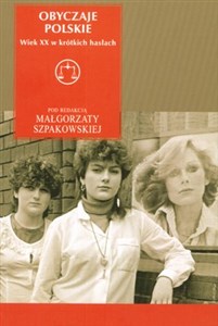 Obyczaje polskie Wiek XX w krótkich hasłach bookstore