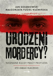 Urodzeni mordercy? Nieznane kulisy pracy profilera Polish bookstore