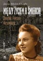 Między życiem a śmiercią Pamiętnik z Powstania Warszawskiego - Janina Mikoleit-Kőszeghy chicago polish bookstore