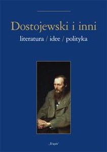 Dostojewski i inni Literatura/Idee/Polityka 