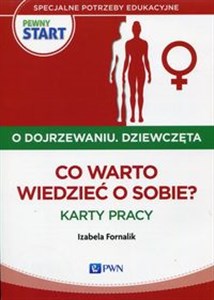 Pewny start O dojrzewaniu Dziewczęta Co warto wiedzieć o sobie? Karty pracy  