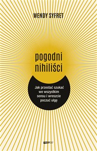 Pogodni nihiliści Jak przestać szukać we wszystkim sensu i wreszcie poczuć ulgę chicago polish bookstore