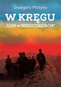 W kręgu „Łun w Bieszczadach” Szkice z najnowszej historii polskich Bieszczad - Grzegorz Motyka Polish Books Canada