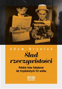 Ślad rzeczywistości Polskie kino fabularne lat trzydziestych XX wieku 