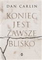 Koniec jest zawsze blisko 