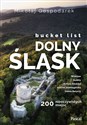 Bucket list Dolny Śląsk 200 nieoczywistych miejsc pl online bookstore