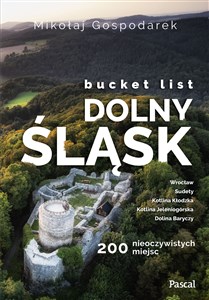 Bucket list Dolny Śląsk 200 nieoczywistych miejsc pl online bookstore