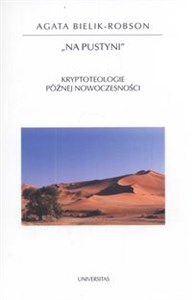Na pustyni Kryptoteologie późnej nowoczesności Polish bookstore