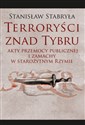 Terroryści znad Tybru Akty przemocy publicznej i zamachy w starożytnym Rzymie  