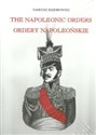 Ordery napoleońskie Ordery generałów polskich w epoce napoleońskiej The Napoleonic orders  