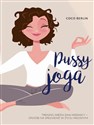 Pussy joga Trening mięśni dna miednicy – twój sposób na zmysłowość, pewność siebie i dobry seks - Coco Berlin