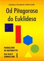 Od Pitagorasa do Euklidesa 1 Podręcznik Gimnazjum - Stanisław Durydiwka, Stefan Łęski
