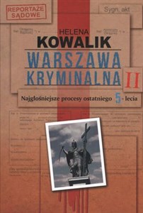 Warszawa kryminalna Tom 2 Najgłośniejsze procesy ostatniego 5-lecia  