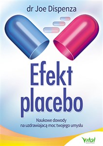 Efekt placebo Naukowe dowody na uzdrawiającą moc Twojego umysłu - Polish Bookstore USA