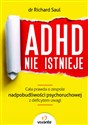 ADHD nie istnieje Cała prawda o zespole nadpobudliwości psychoruchowej z deficytem uwagi in polish