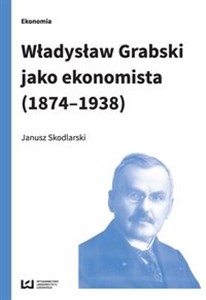 Władysław Grabski jako ekonomista (1874-1938) - Polish Bookstore USA