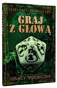 Graj z głową Almanach mistrza gry - Ignacy Trzewiczek