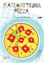 Matematyczna pizza - Anna Ludwicka books in polish