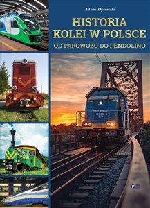 Historia kolei w Polsce Od parowozu do pendolino chicago polish bookstore