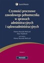 Czynności procesowe zawodowego pełnomocnika w sprawach administracyjnych i sądowoadministracyjnych  