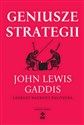 Geniusze strategii - John Lewis Gaddis