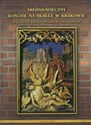 Średniowieczny kościół na Skałce w Krakowie w świetle badań interdyscyplinarnych - Polish Bookstore USA