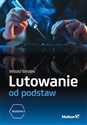 Lutowanie od podstaw. Wydanie II Bookshop