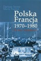 Polska Francja 1970-1980 Relacje wyjątkowe? Polish bookstore