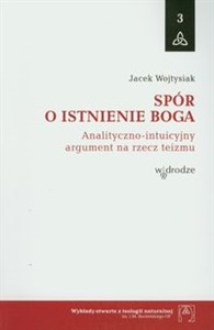 Spór o istnienie Boga Analityczno-intuicyjny argument na rzecz teizmu bookstore