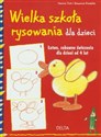 Wielka szkoła rysowania dla dzieci Łatwe, zabawne ćwiczenia dla dzieci od 4 lat polish usa