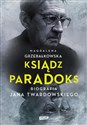 Ksiądz Paradoks. Biografia Jana Twardowskiego - Magdalena Grzebałkowska