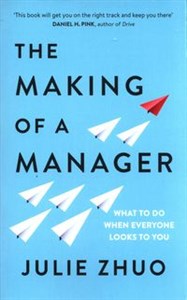 The Making of a Manager What to Do When Everyone Looks to You bookstore