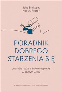 Poradnik dobrego starzenia się Jak sobie radzić z lękiem i depresją w późnym wieku - Polish Bookstore USA